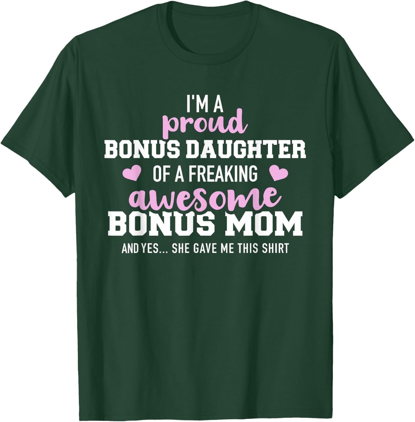 I'm a proud bonus daughter of an awesome bonus mom T-Shirt - T-Shirt | Forest