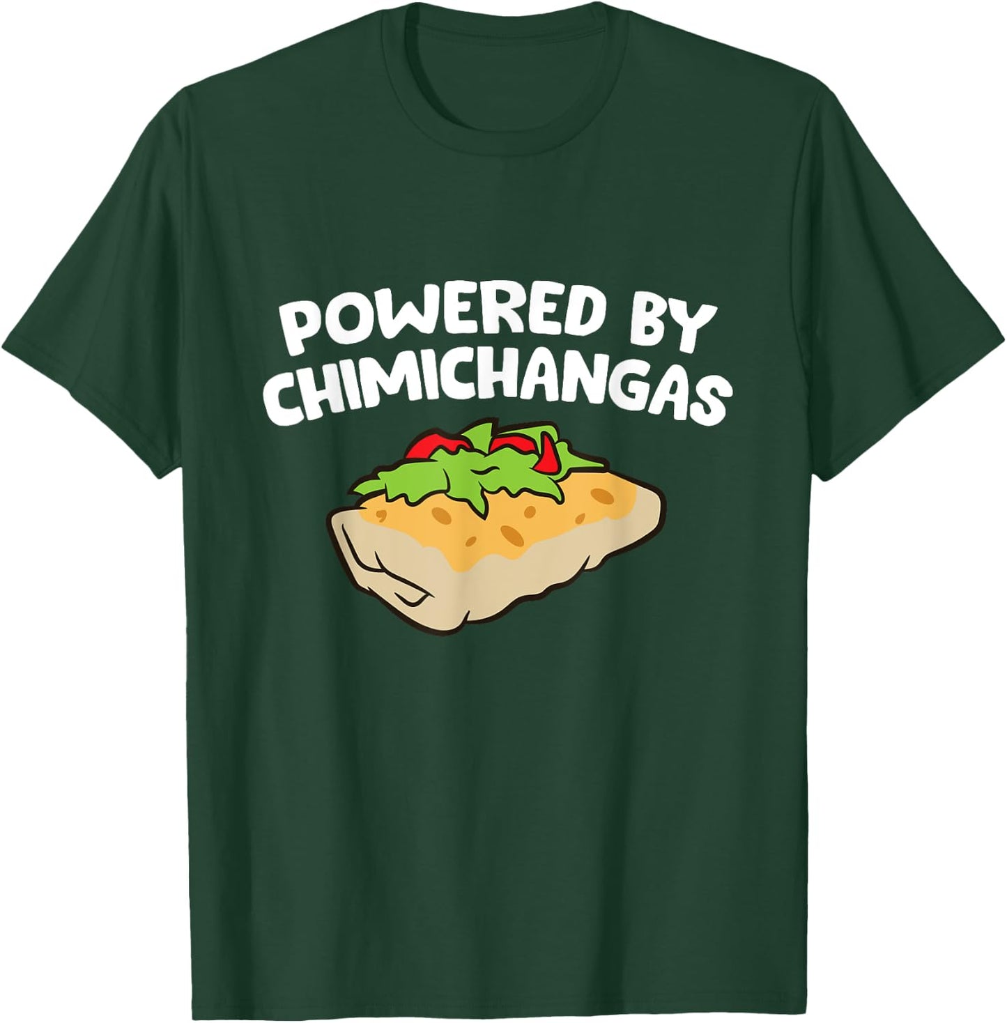 Powered By Chimichangas T-Shirt - T-Shirt | Forest