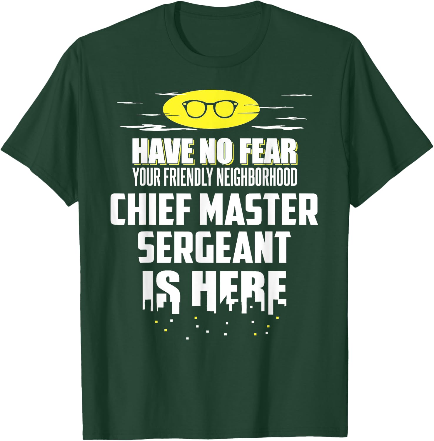 Funny Chief Master Sergeant Have No Fear T-Shirt - T-Shirt | Forest