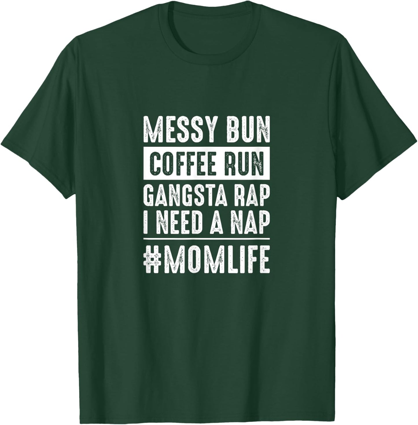 Messy bun coffee run gangster rap I need a nap funny momlife T-Shirt - T-Shirt | Forest