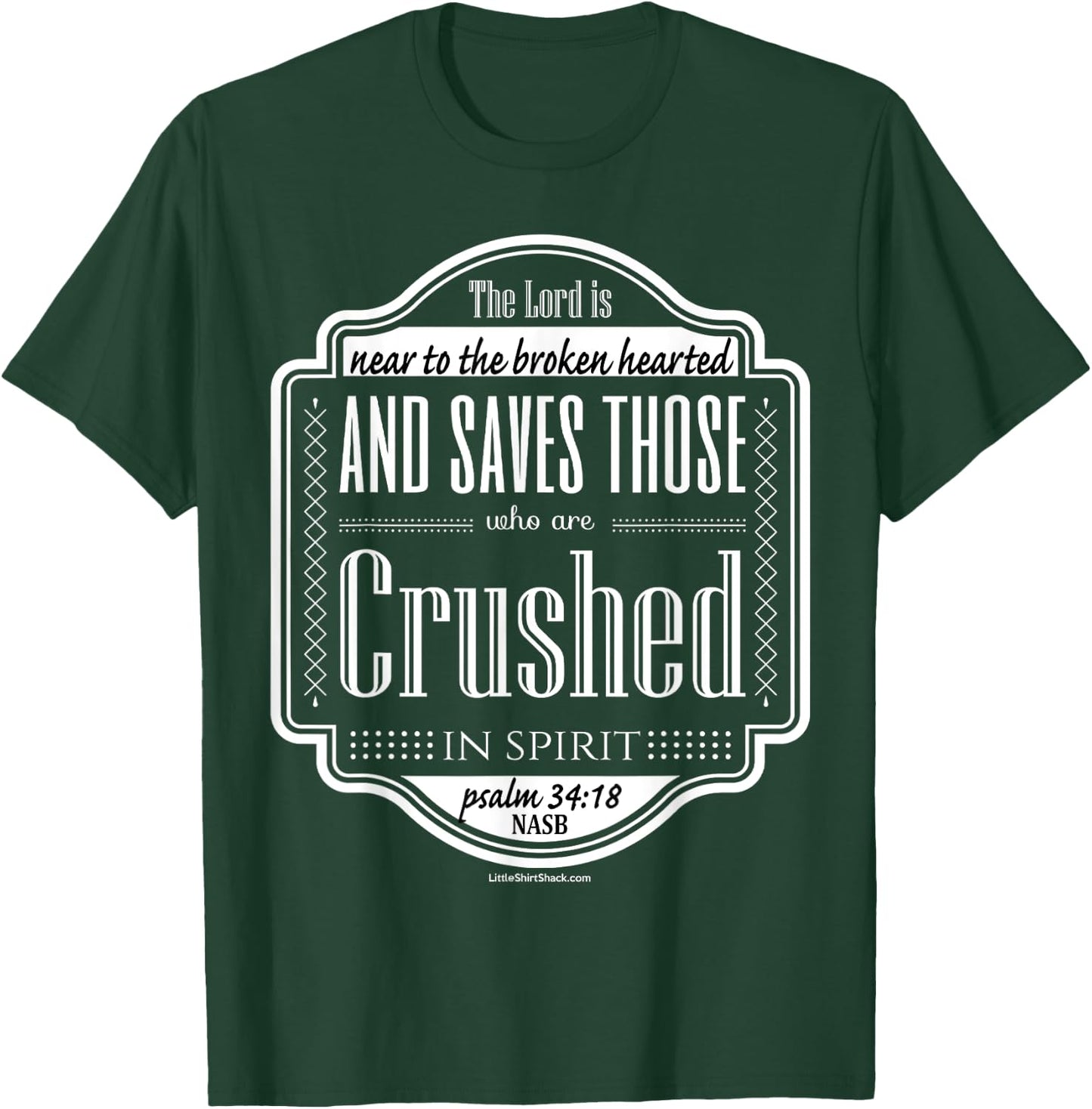 Psalm 34:18 Near broken hearted crushed spirit T-Shirt - T-Shirt | Forest