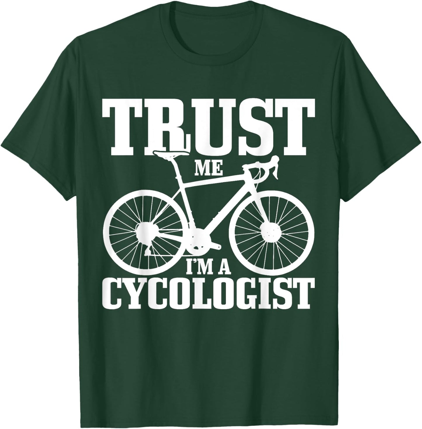 Cycologist Cycling Road Bike Racing Funny Cyclist Gift T-Shirt - T-Shirt | Forest