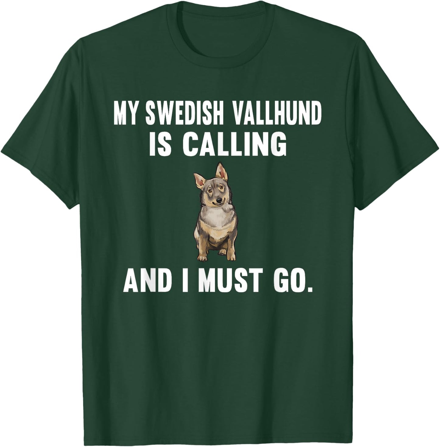 Funny My Swedish Vallhund Is Calling And i Must Go Dog Men Women T-Shirt - T-Shirt | Forest