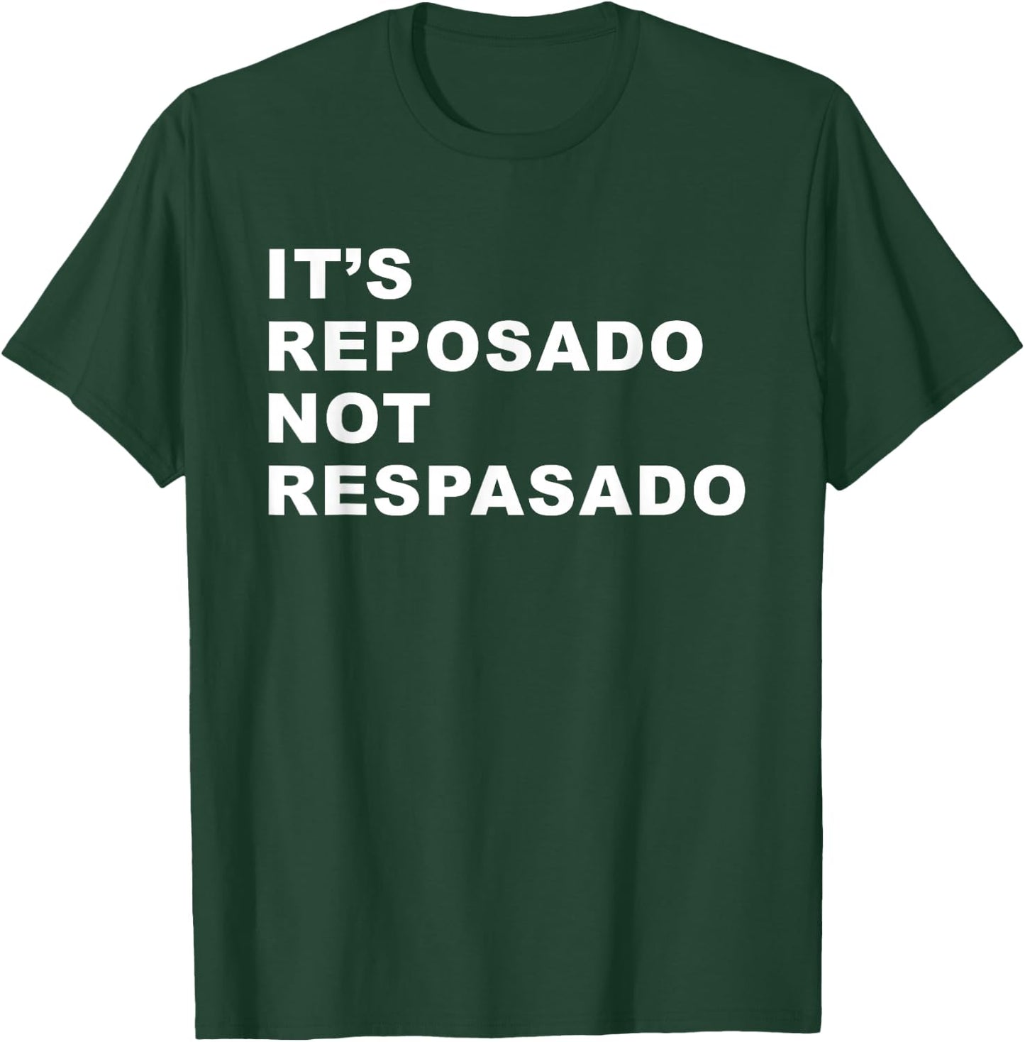 It's Reposado Not Respasado Funny Tequila Liquor Drink Lover T-Shirt - T-Shirt | Forest