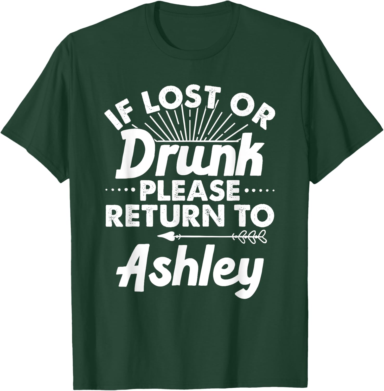 If Lost Or Drunk Please Return To ASHLEY Gift Name Women T-Shirt - T-Shirt | Forest