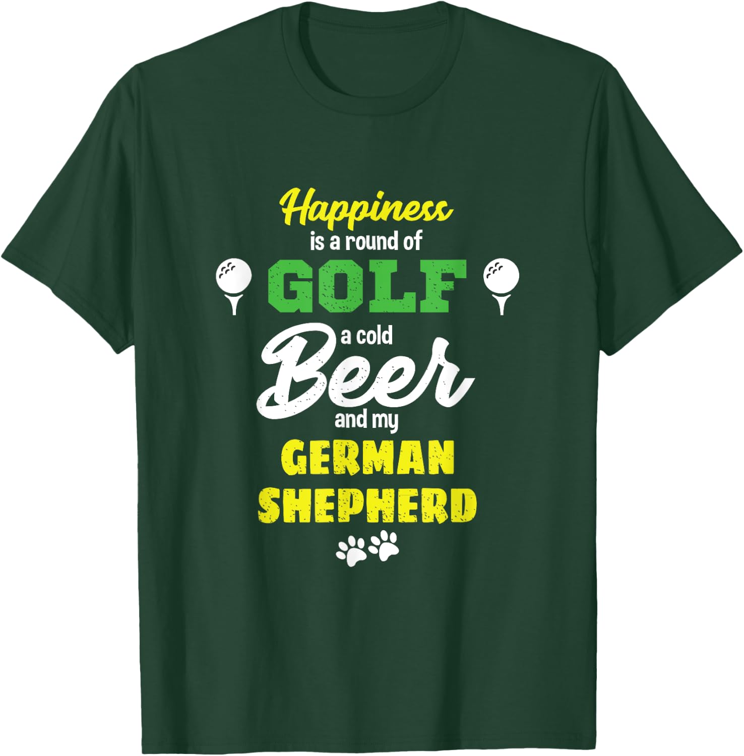 Happiness Golf Beer and my German Shepherd T-Shirt - T-Shirt | Forest
