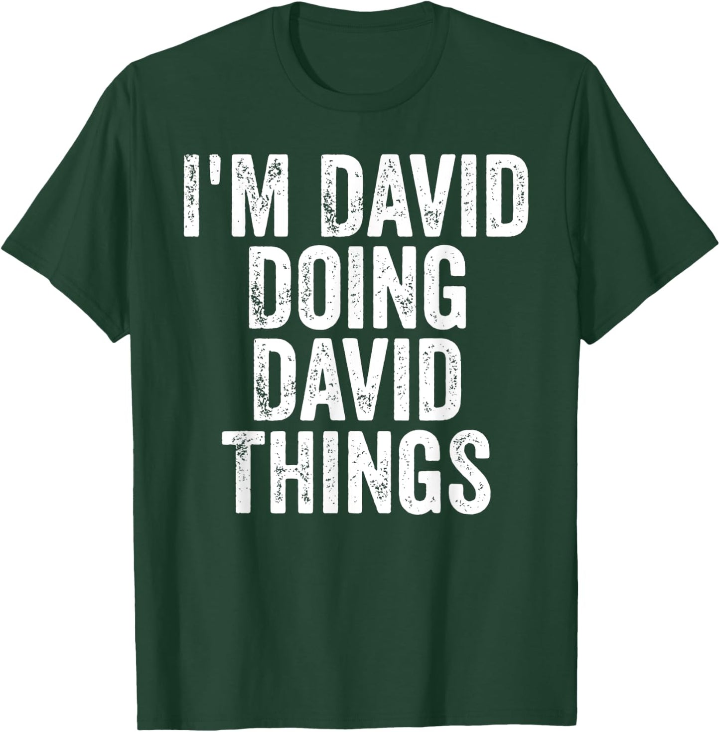 I'm David Doing David Things Shirt Personalized First Name T-Shirt - T-Shirt | Forest