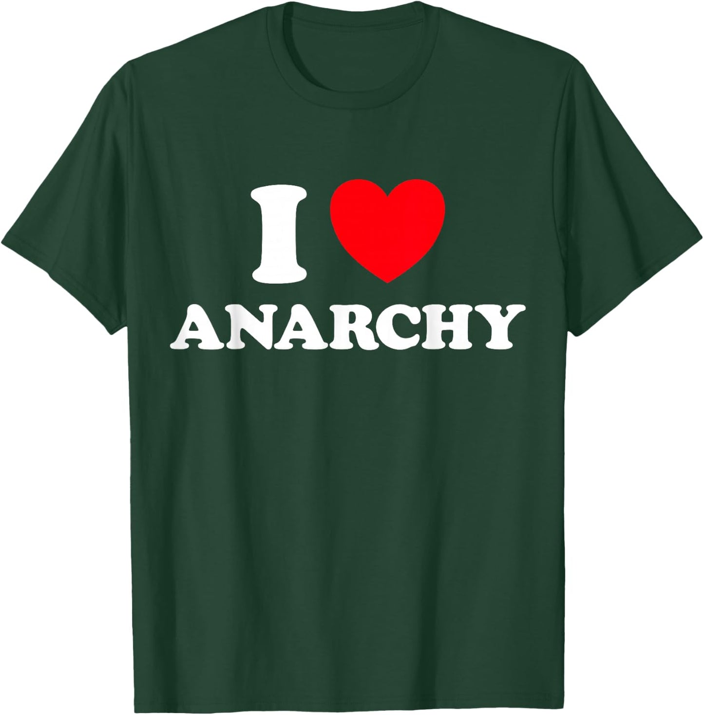 I Love Anarchy - Anarchism Anarchist Funny Anok Punk Liberty T-Shirt - T-Shirt | Forest