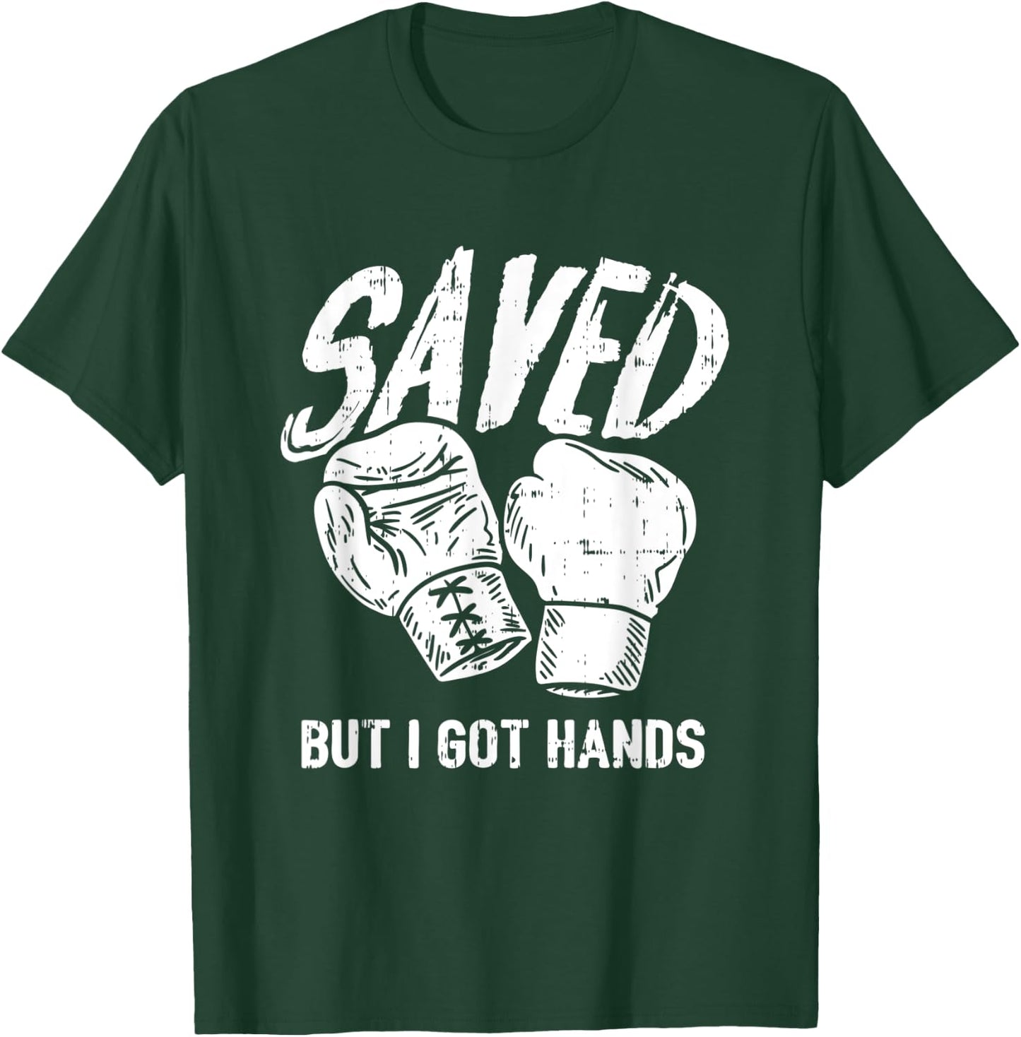 Saved, But I Got Hands Boxing T-Shirt - T-Shirt | Forest