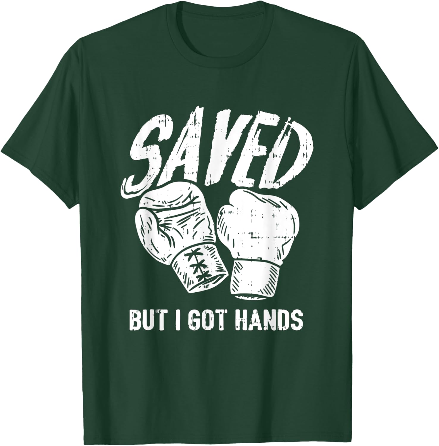 Saved, But I Got Hands Boxing T-Shirt - T-Shirt | Forest
