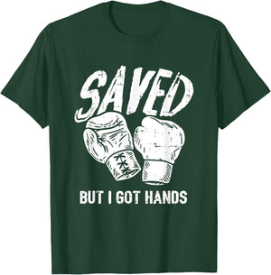 Saved, But I Got Hands Boxing T-Shirt - T-Shirt | Forest