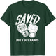Saved, But I Got Hands Boxing T-Shirt - T-Shirt | Forest