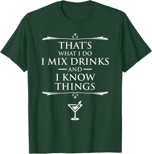 That's What I Do I Mix Drinks And I Know Things Bartender T-Shirt - T-Shirt | Forest