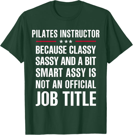 Inked - Gift Classy Sassy Smart Assy PILATES INSTRUCTOR T-Shirt - T-Shirt | Forest