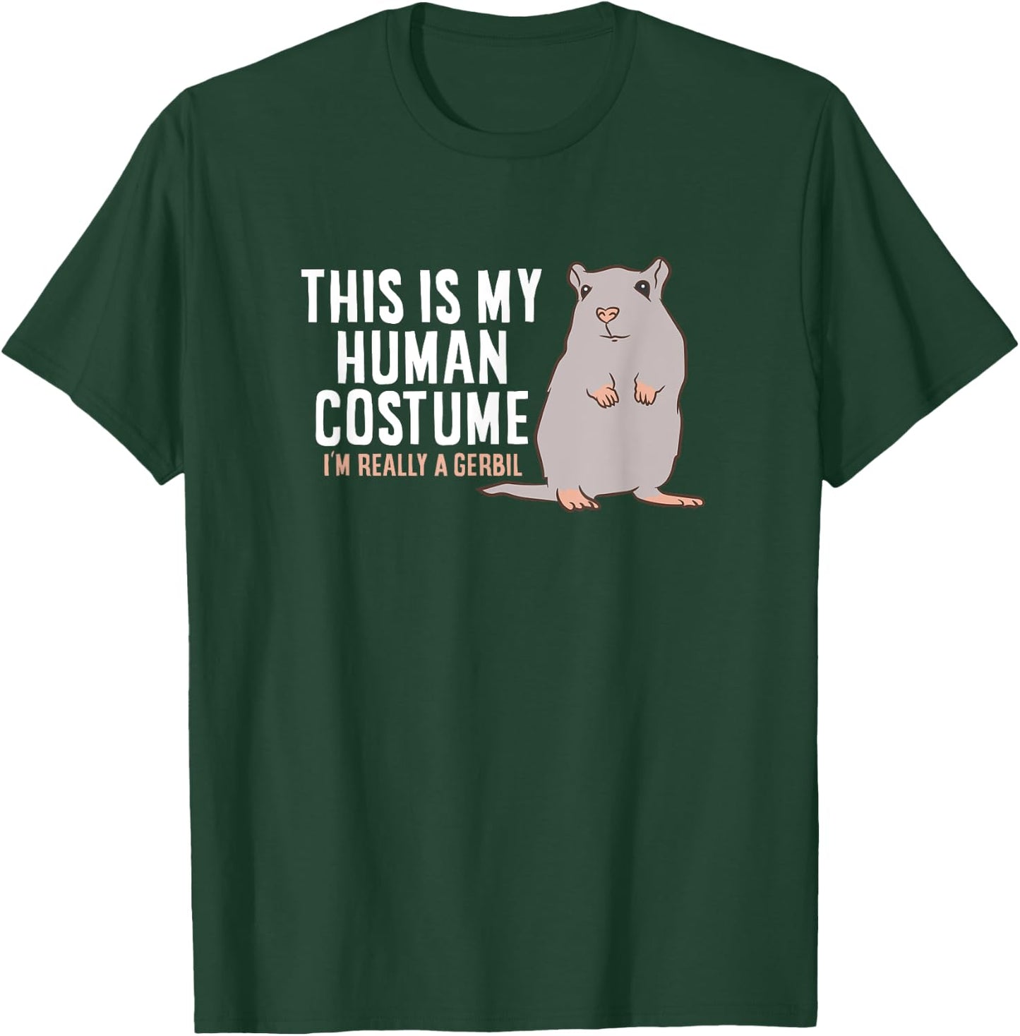 Gerbil This Is My Human Costume I'm Really A Gerbil T-Shirt - T-Shirt | Forest
