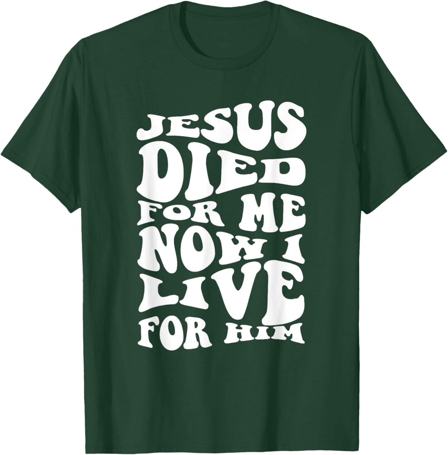 Jesus Died For Me Now I Live Christian Religious T-Shirt - T-Shirt | Forest