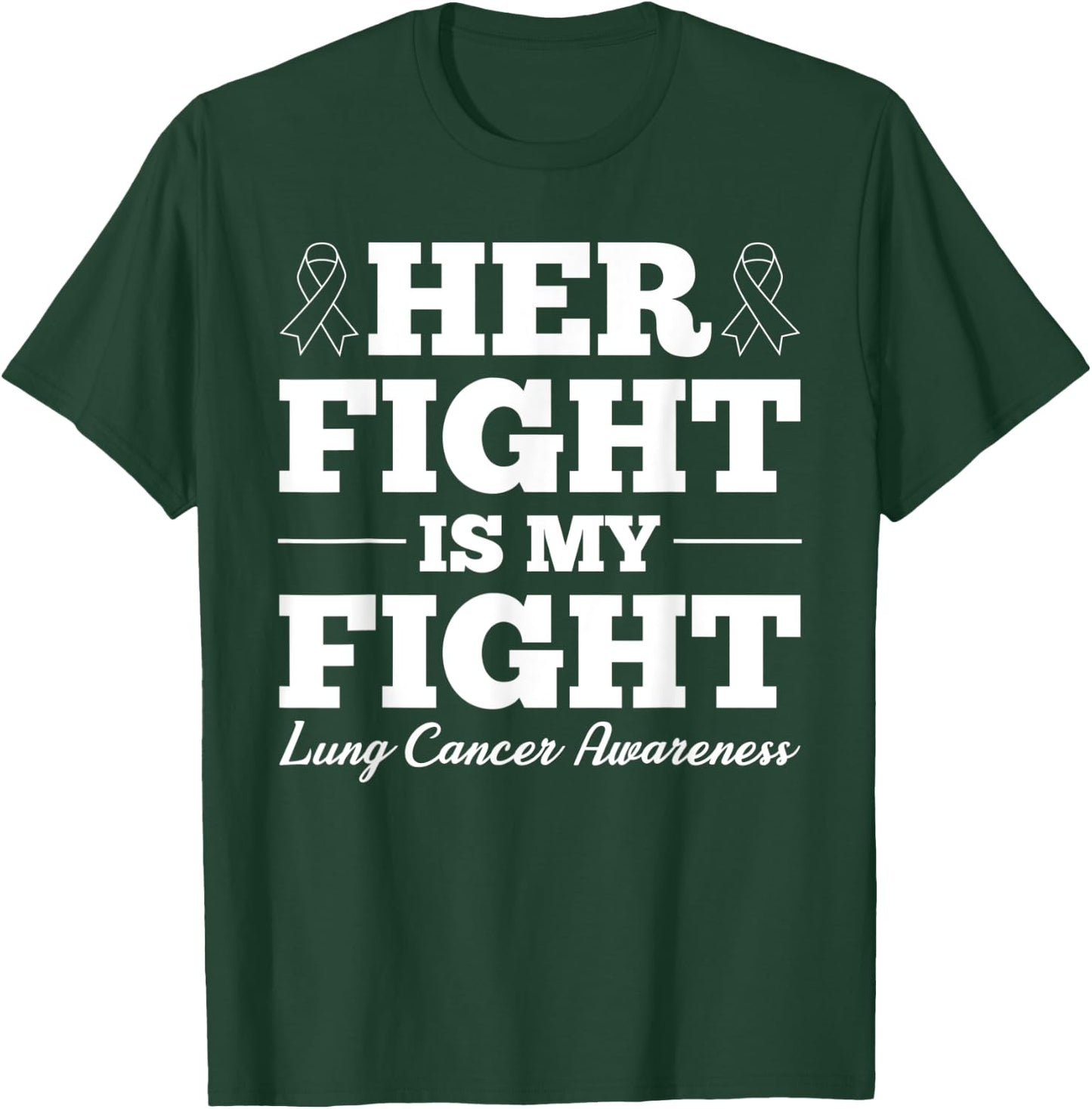 Her Fight Is My Fight Lung Cancer Awareness T-Shirt - T-Shirt | Forest