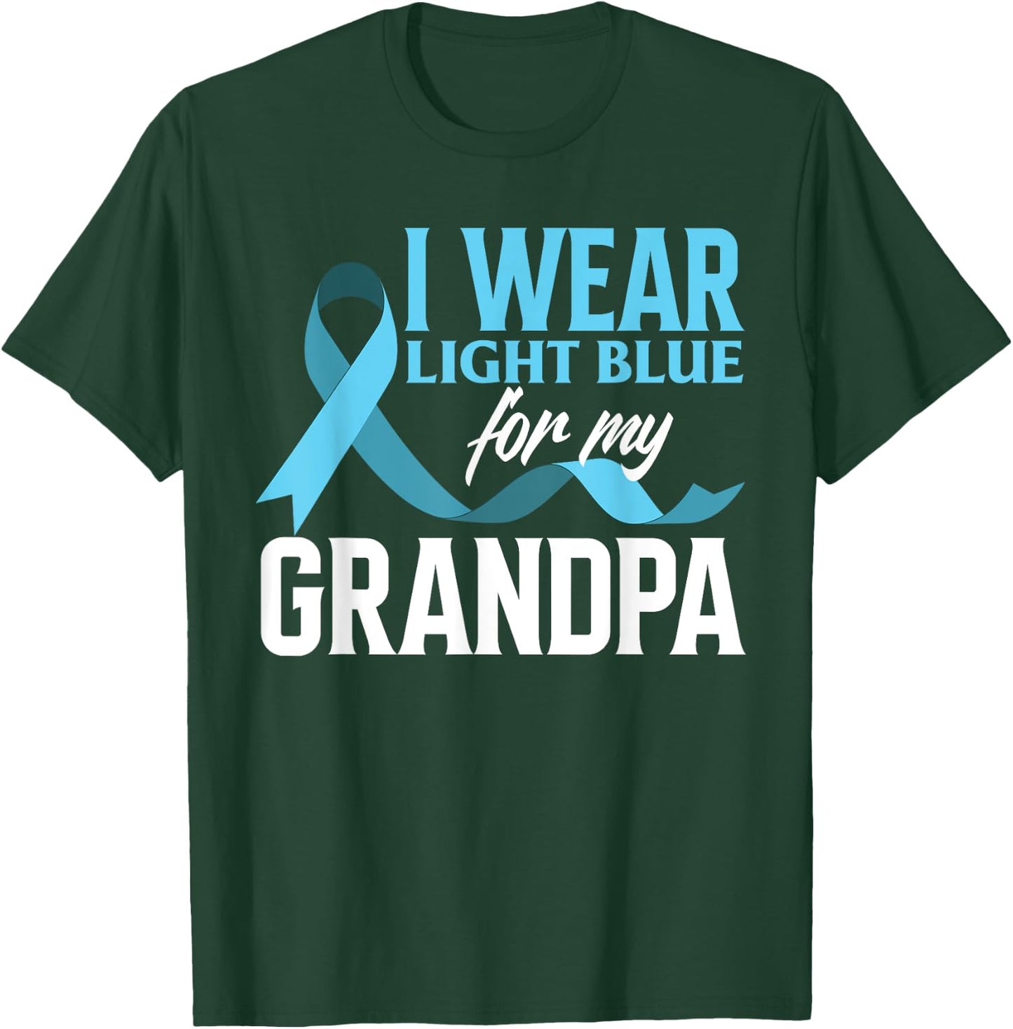 I Wear Light Blue For My Grandpa Prostate Cancer Awareness T-Shirt - T-Shirt | Forest