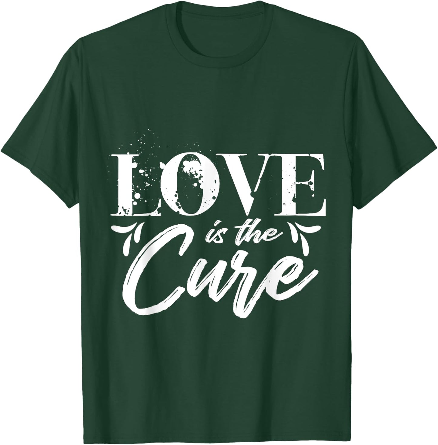 Love is the Cure T-Shirt - T-Shirt | Forest