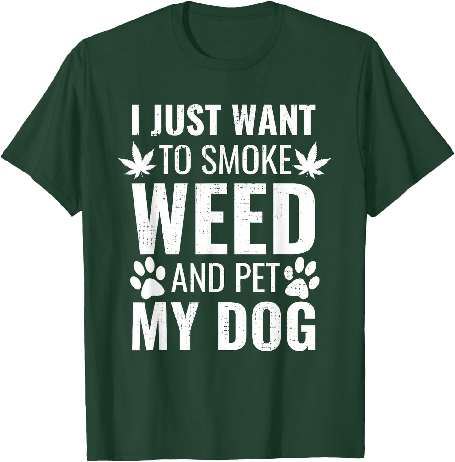 I Just Want To Smoke Weed And Pet My Dog Funny Weed Dog Gift Women T-Shirt - T-Shirt | Forest