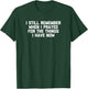 I Still Remember When I Prayed For The Things I Have Now T-Shirt - T-Shirt | Forest