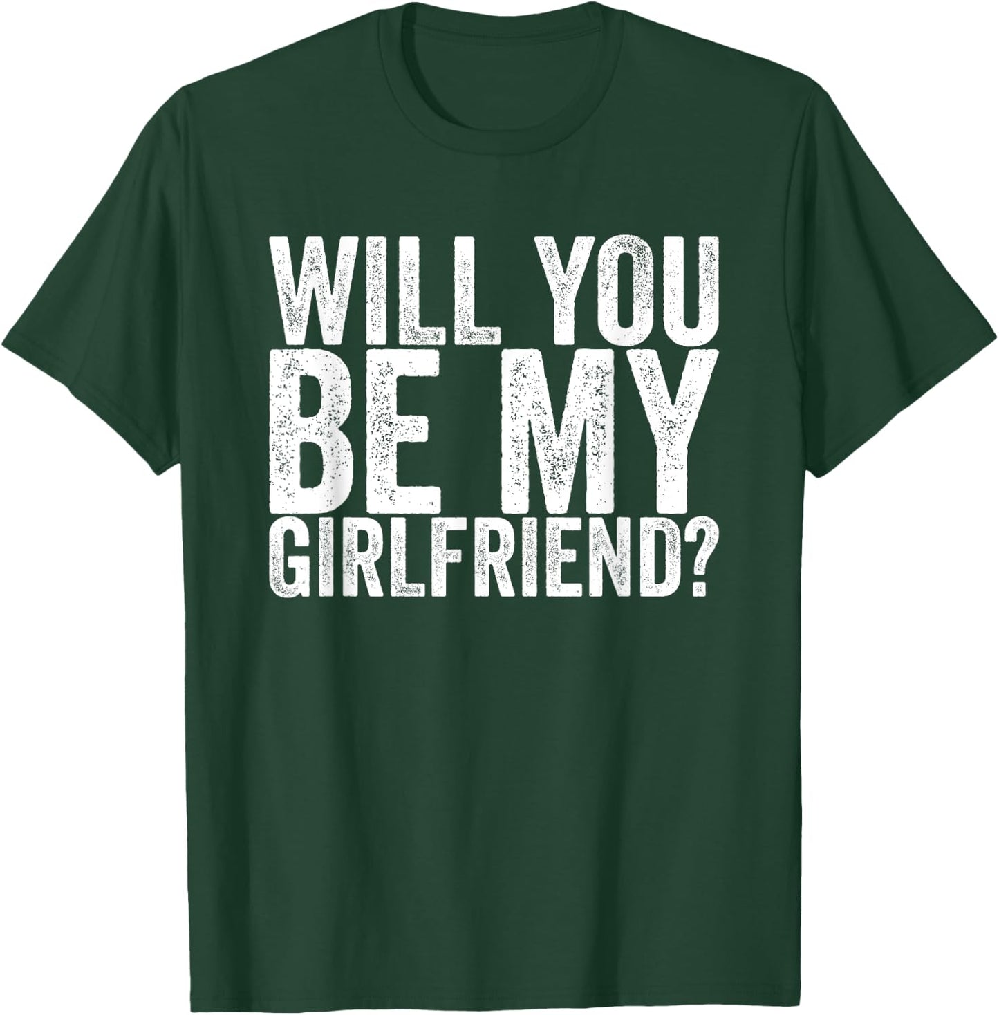 Will you be my girlfriend T-Shirt - T-Shirt | Forest