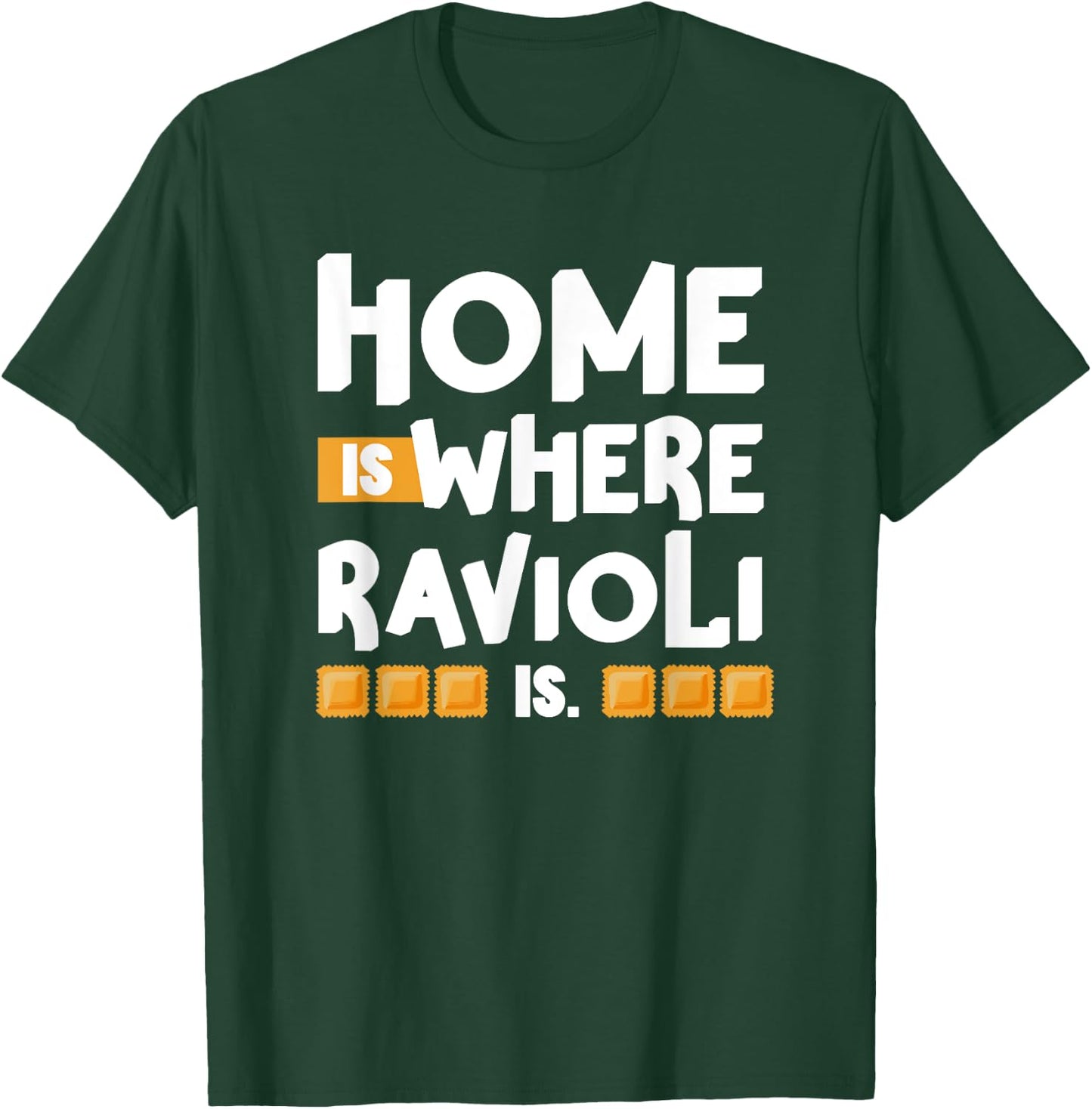 Home is Where Ravioli Is Quotes About Italian Food Fun T-Shirt - T-Shirt | Forest