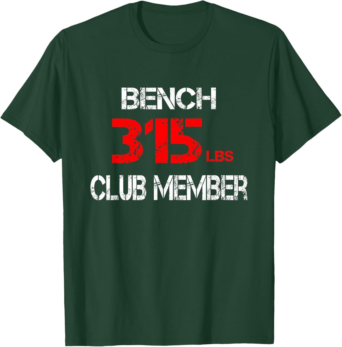 Bench 315lbs Club Member T-Shirt - T-Shirt | Forest