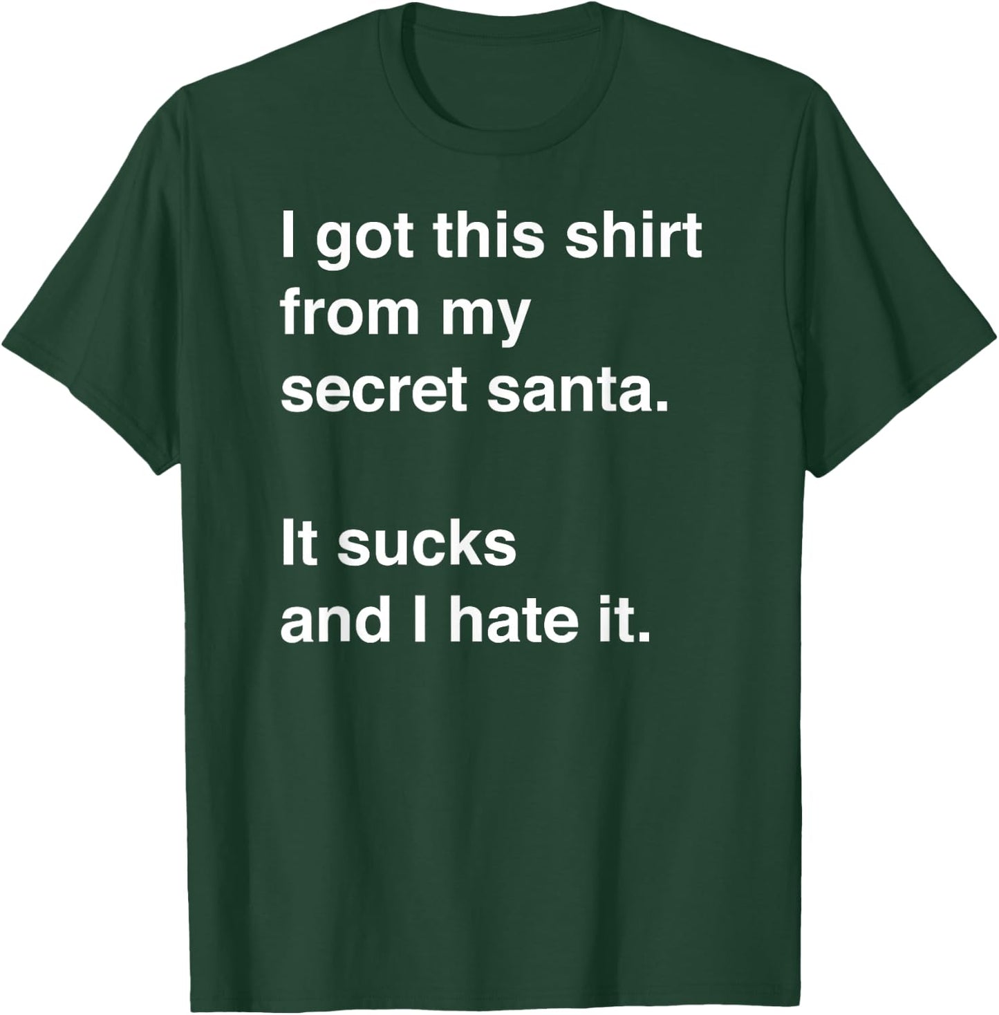 Funny Sarcastic Secret Santa Gift T-Shirt - T-Shirt | Forest