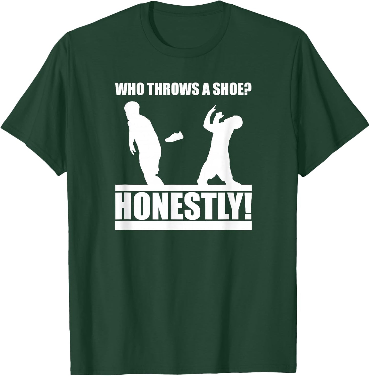 The CT Challenge Who Throws a Shoe? Honestly! T-Shirt - T-Shirt | Forest