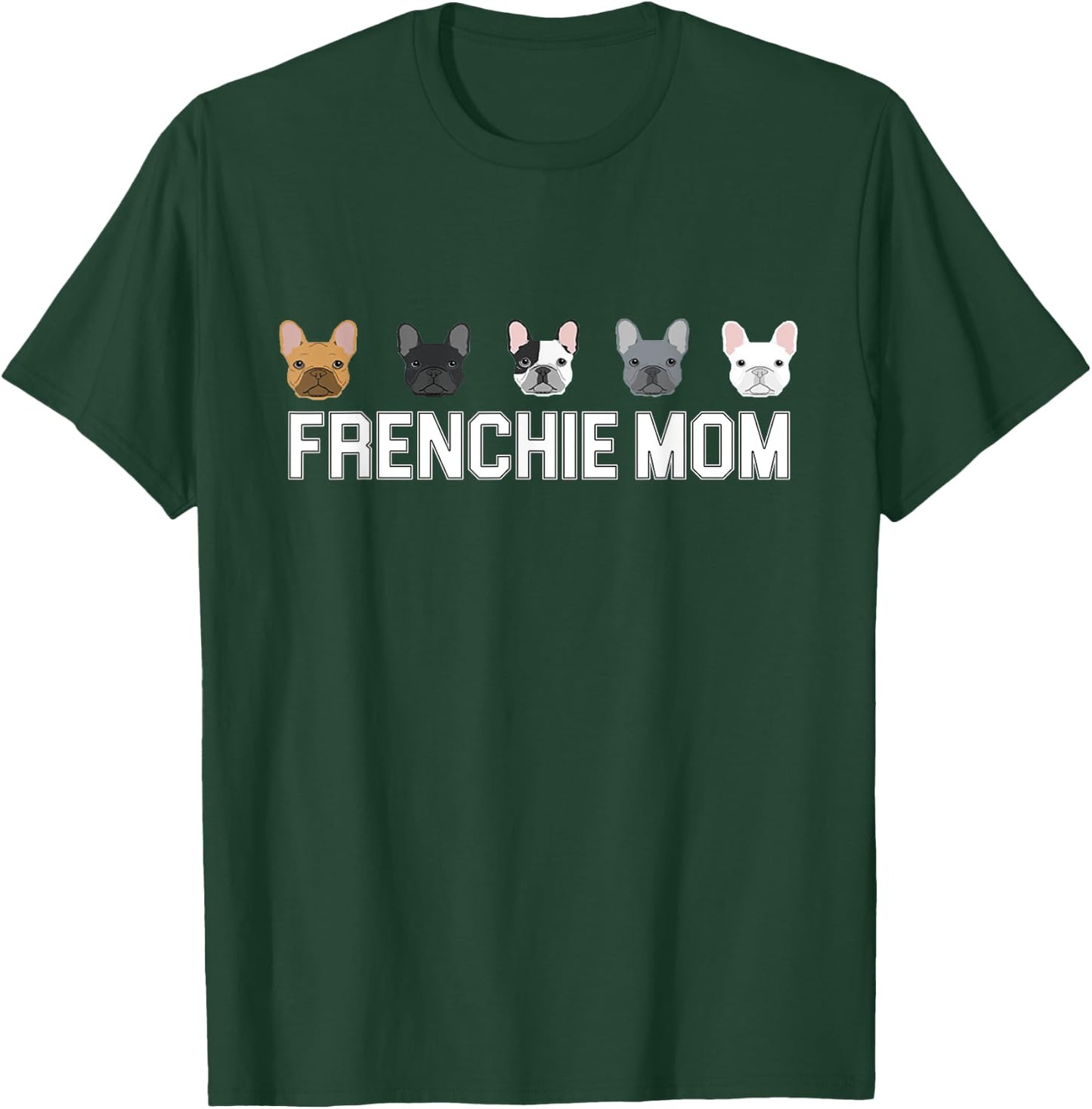 Frenchie Mama French Bulldog Gift Dog Mom Frenchie Mom T-Shirt - T-Shirt | Forest