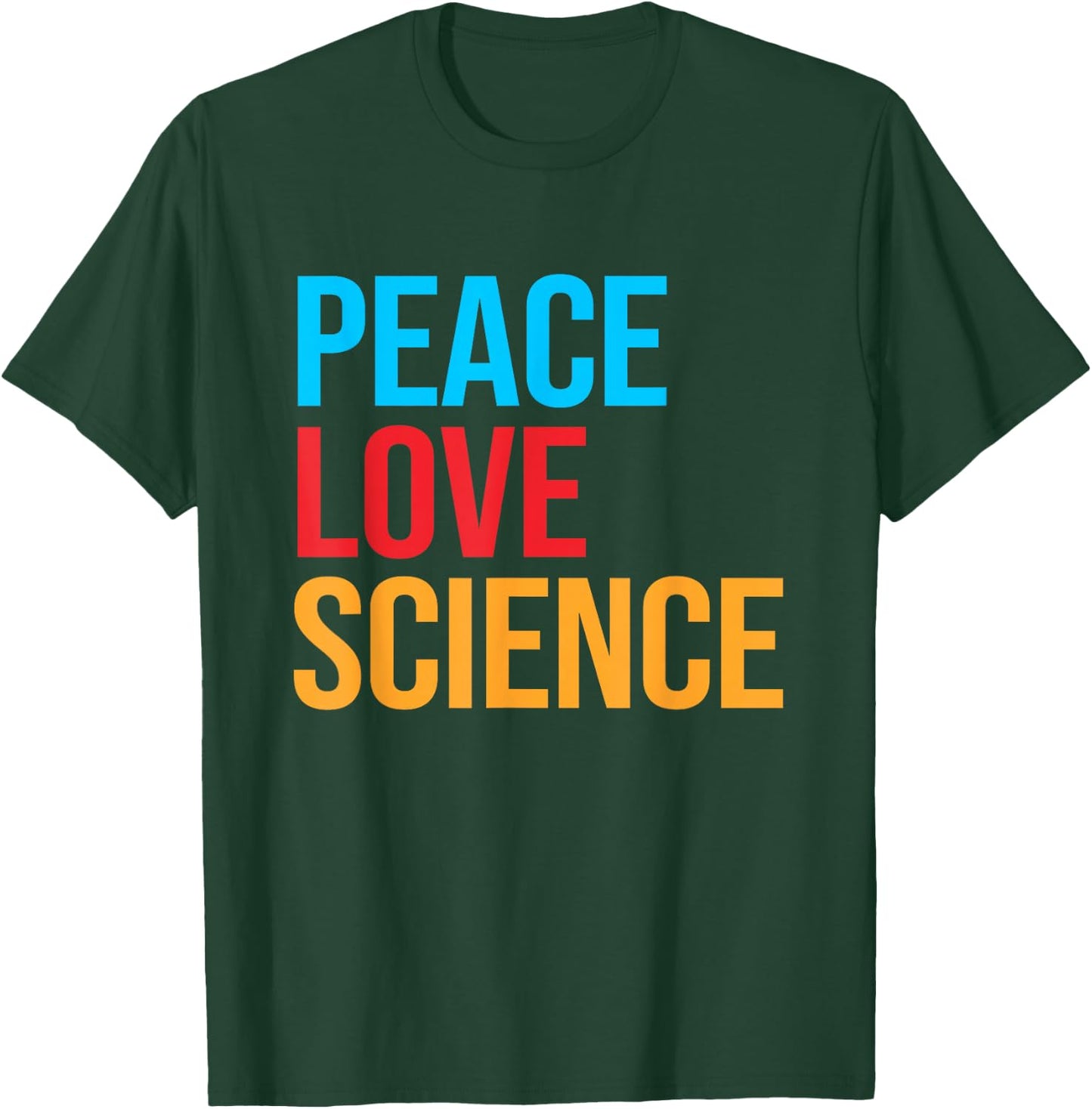 Peace Love Science T-Shirt - T-Shirt | Forest