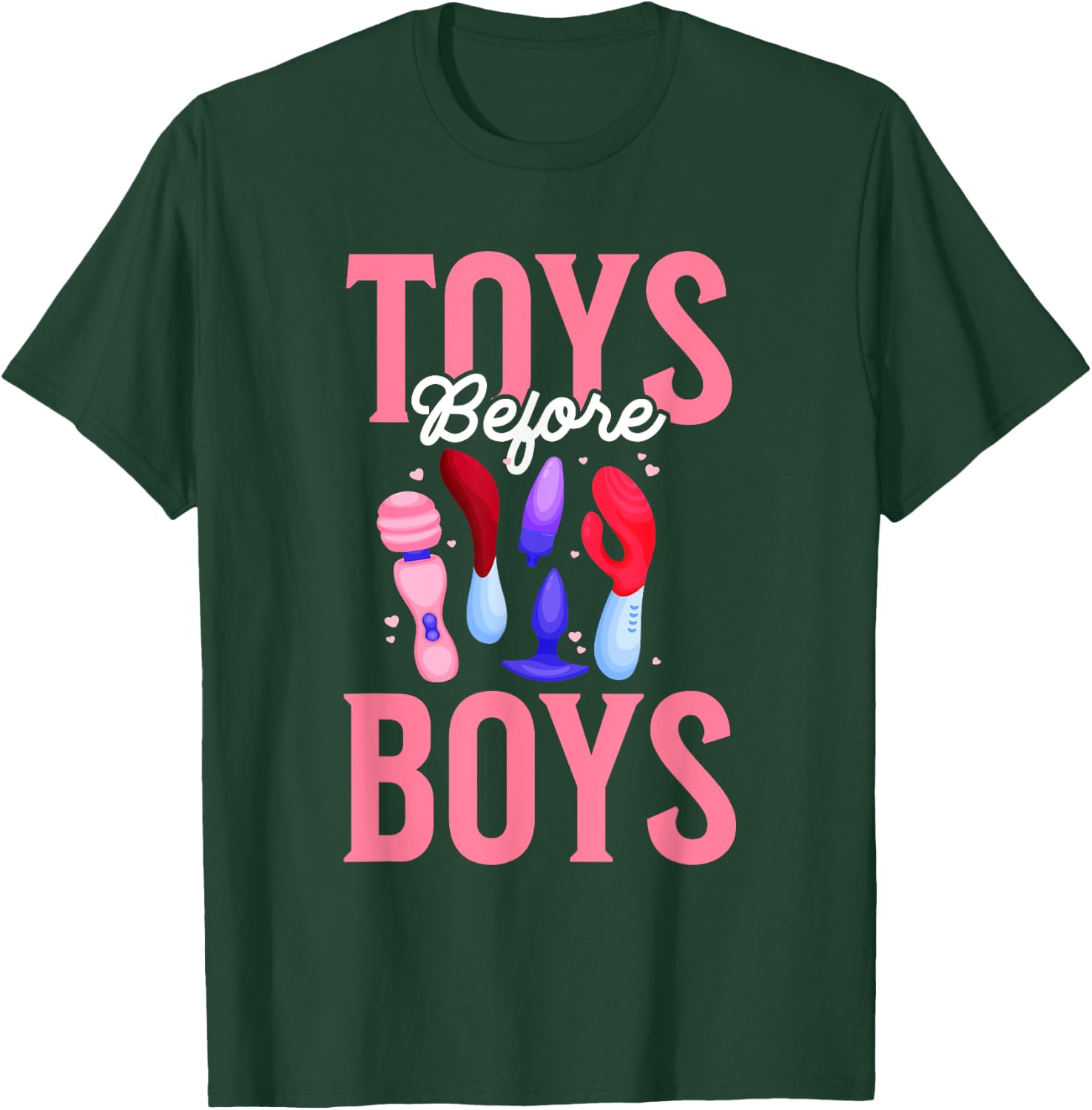 Toys Before Boys Funny Adult Humor Women's Embarrassing T-Shirt - T-Shirt | Forest