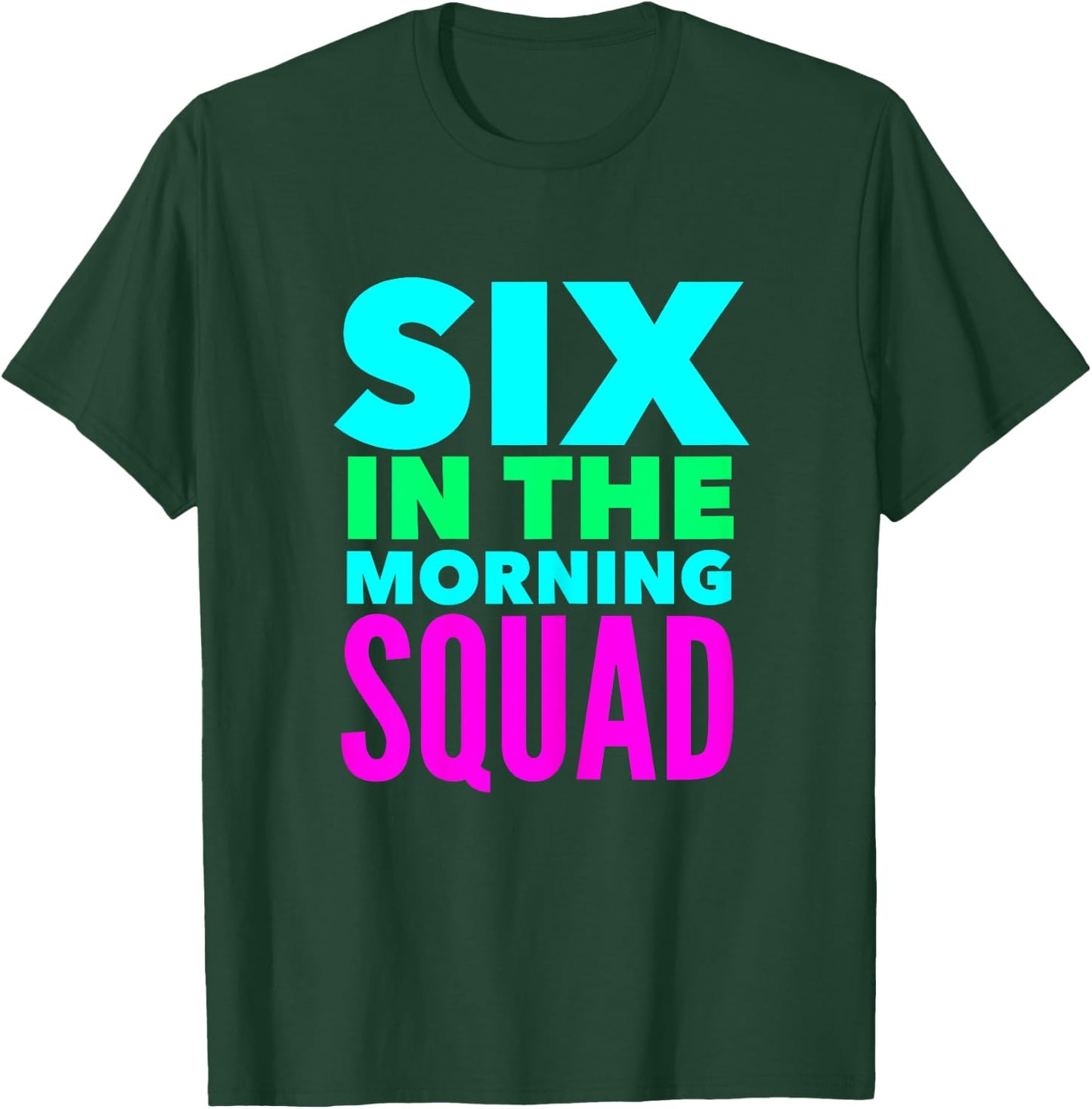 Six In The Morning Squad Funny Workout Excercise Yoga T-Shirt - T-Shirt | Forest