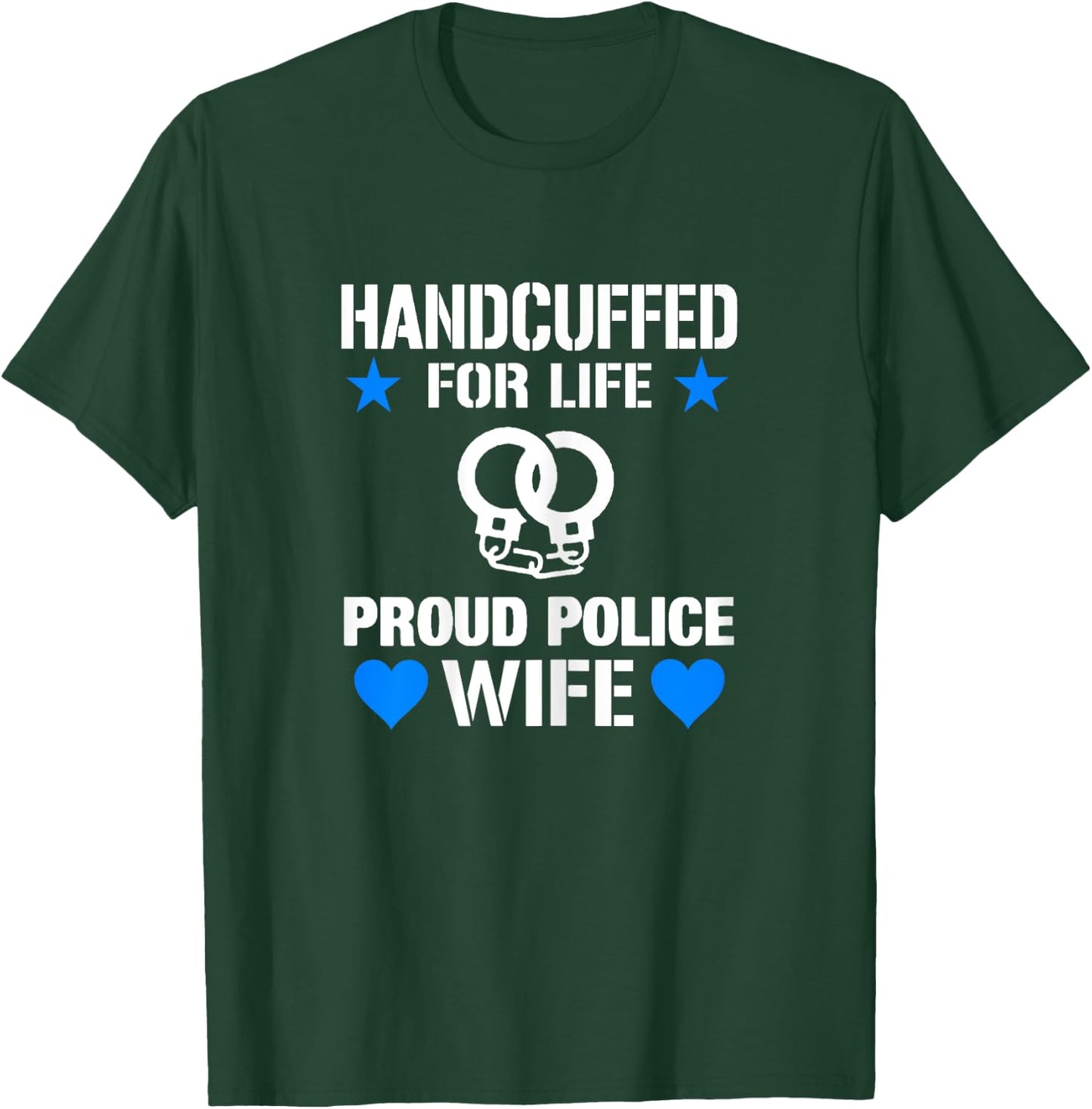 Handcuffed For Life Cute Police Officers Gift Wife T-Shirt - T-Shirt | Forest