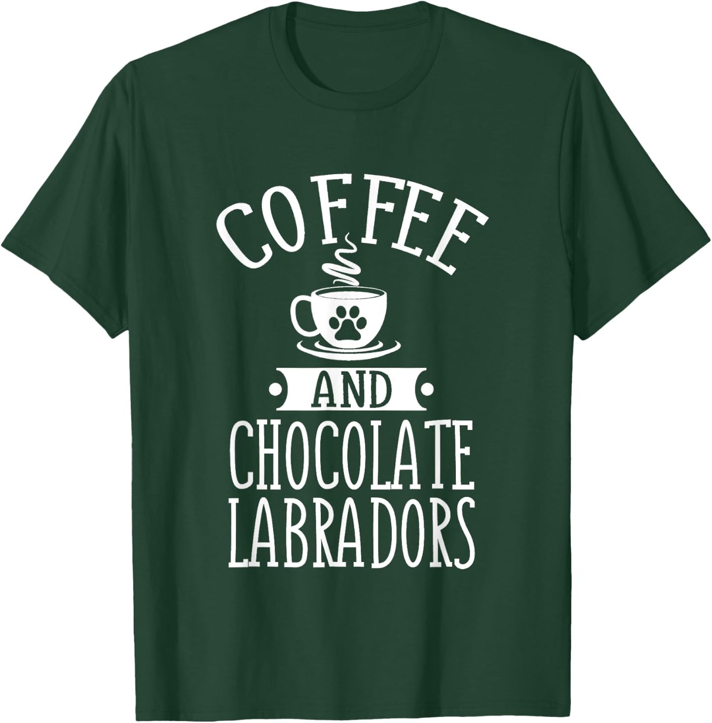 Chocolate Labradors And Coffee Chocolate Lab Gift Outfit T-Shirt - T-Shirt | Forest