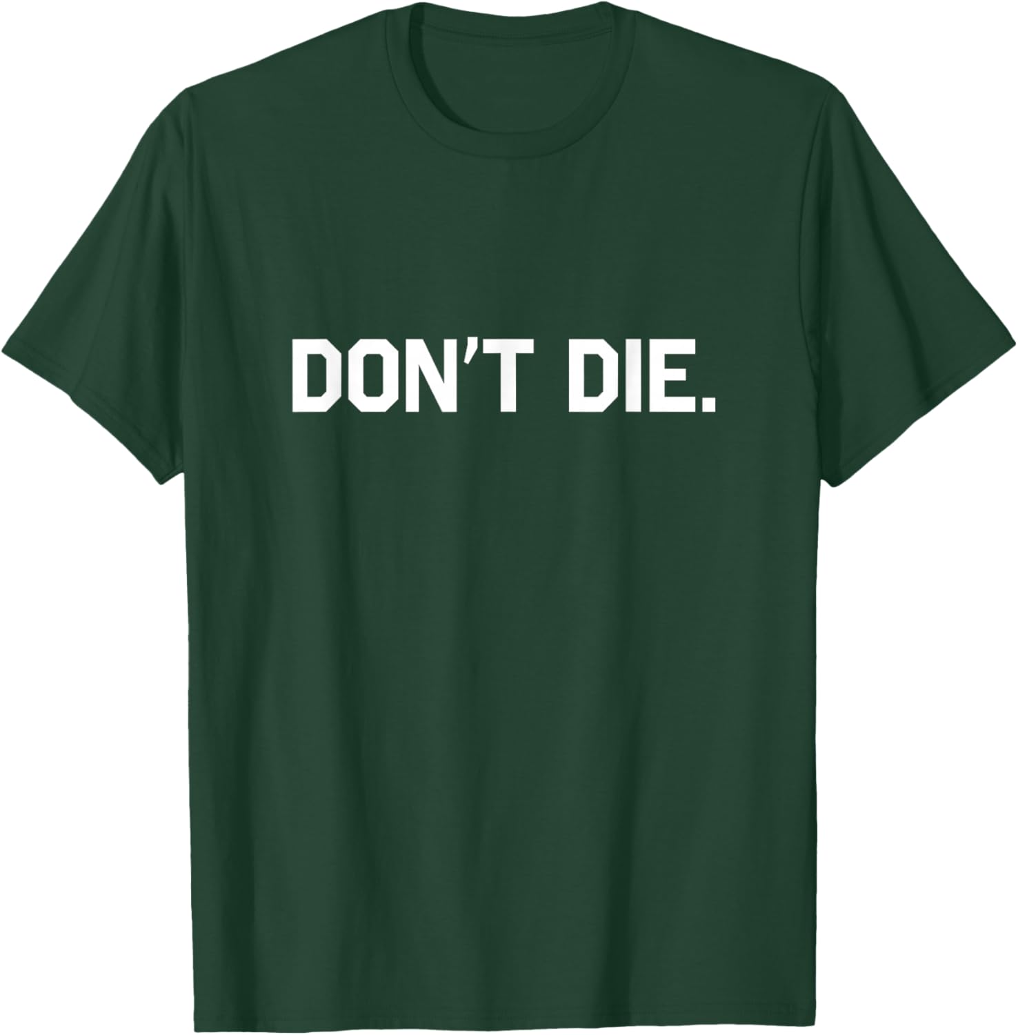 Don't Die - Don't Die Longevity and Biohacking Merch T-Shirt - T-Shirt | Forest