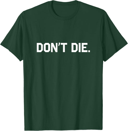 Don't Die - Don't Die Longevity and Biohacking Merch T-Shirt - T-Shirt | Forest