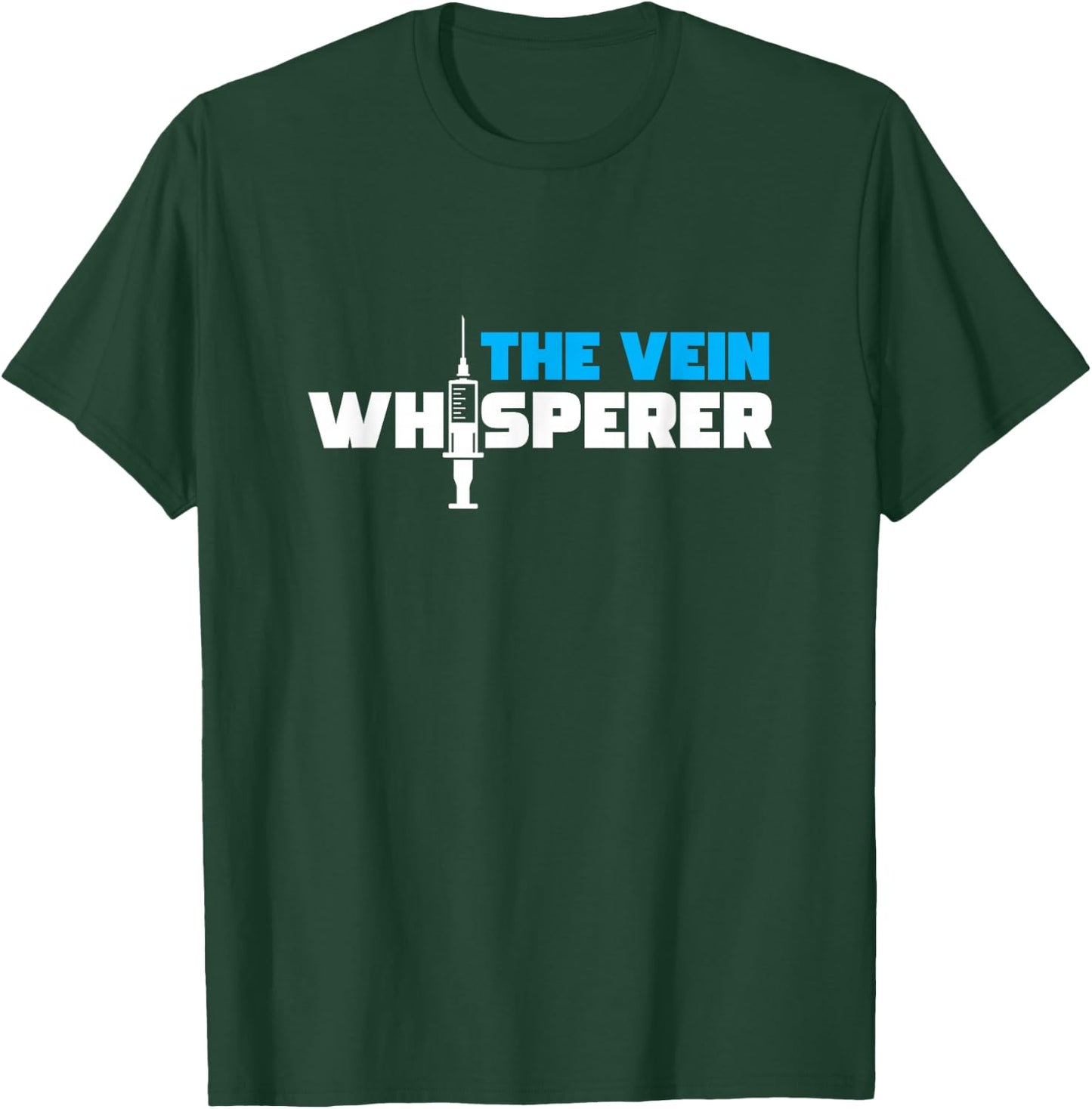 Veins Whisperer Syringe Phlebotomy Phlebologist Gift T-Shirt - T-Shirt | Forest