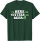Titties And Beer St. Patrick's Day Adult Humor Boobs Tits T-Shirt - T-Shirt | Forest