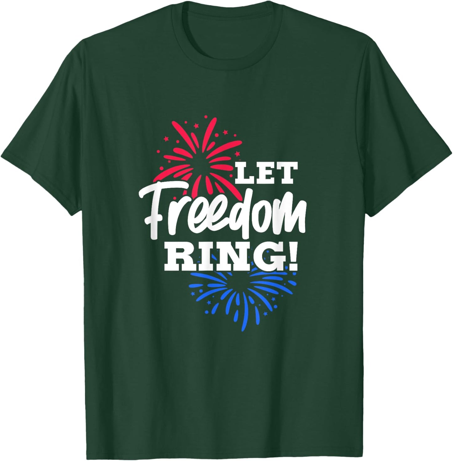 Let Freedom Ring 4th of July USA United States Fireworks T-Shirt - T-Shirt | Forest