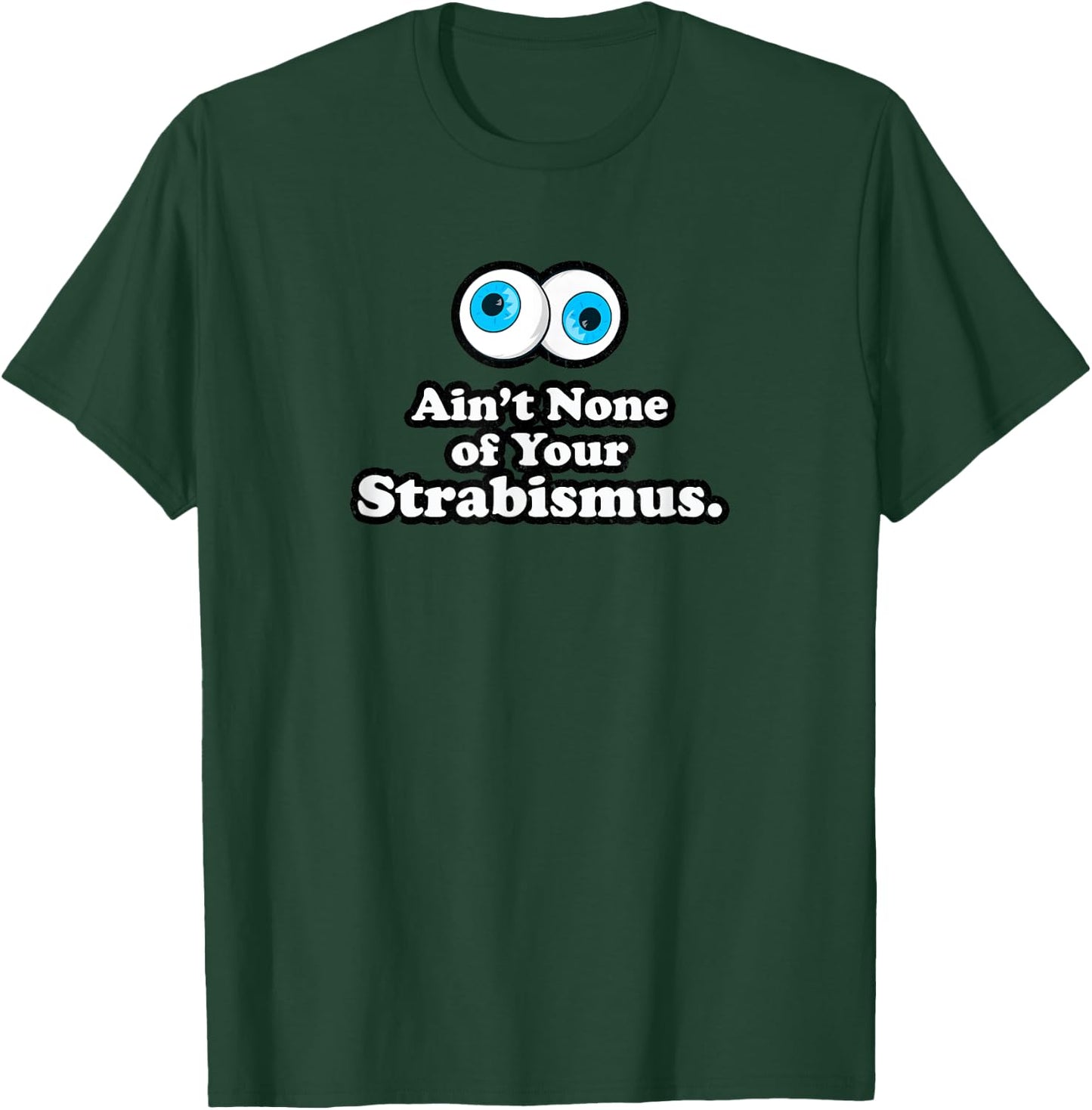 Aint None of Your Strabismus Oculoplastic Eye Doctor Surgeon T-Shirt - T-Shirt | Forest