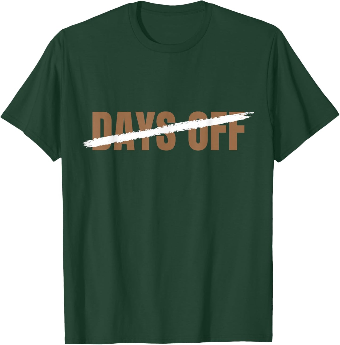 Brown Zero 0 No Days Off Brown Color Graphic T-Shirt - T-Shirt | Forest