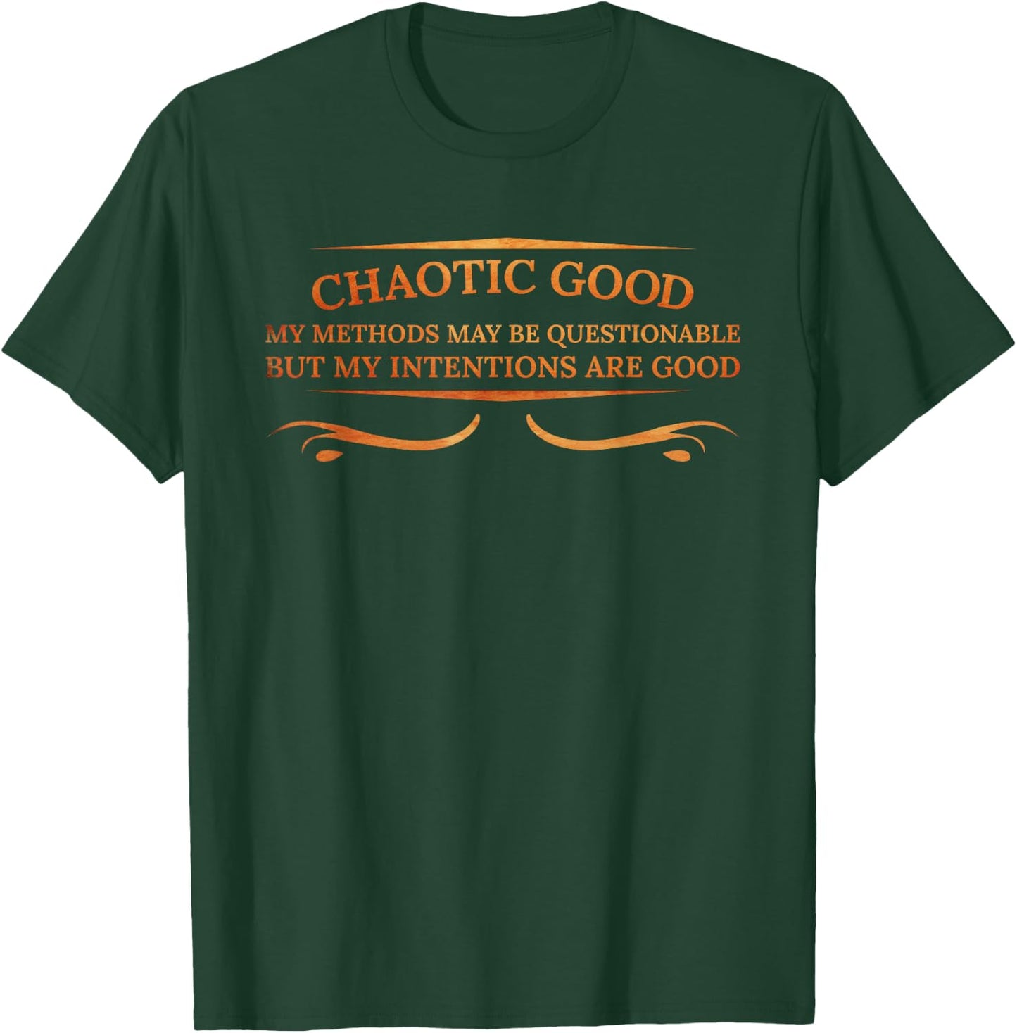 Chaotic Good My Methods Questionable My Intentions Are Good T-Shirt - T-Shirt | Forest