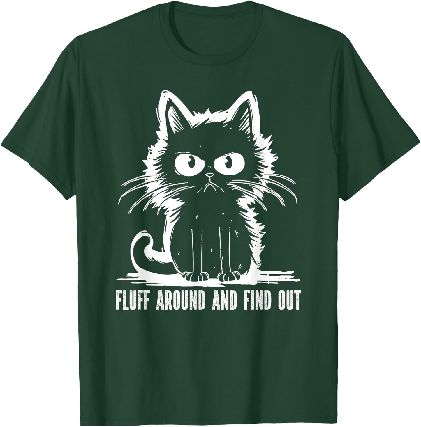 Funny Cat Fluff Around And Find Out Gifts Men Women T-Shirt - T-Shirt | Forest