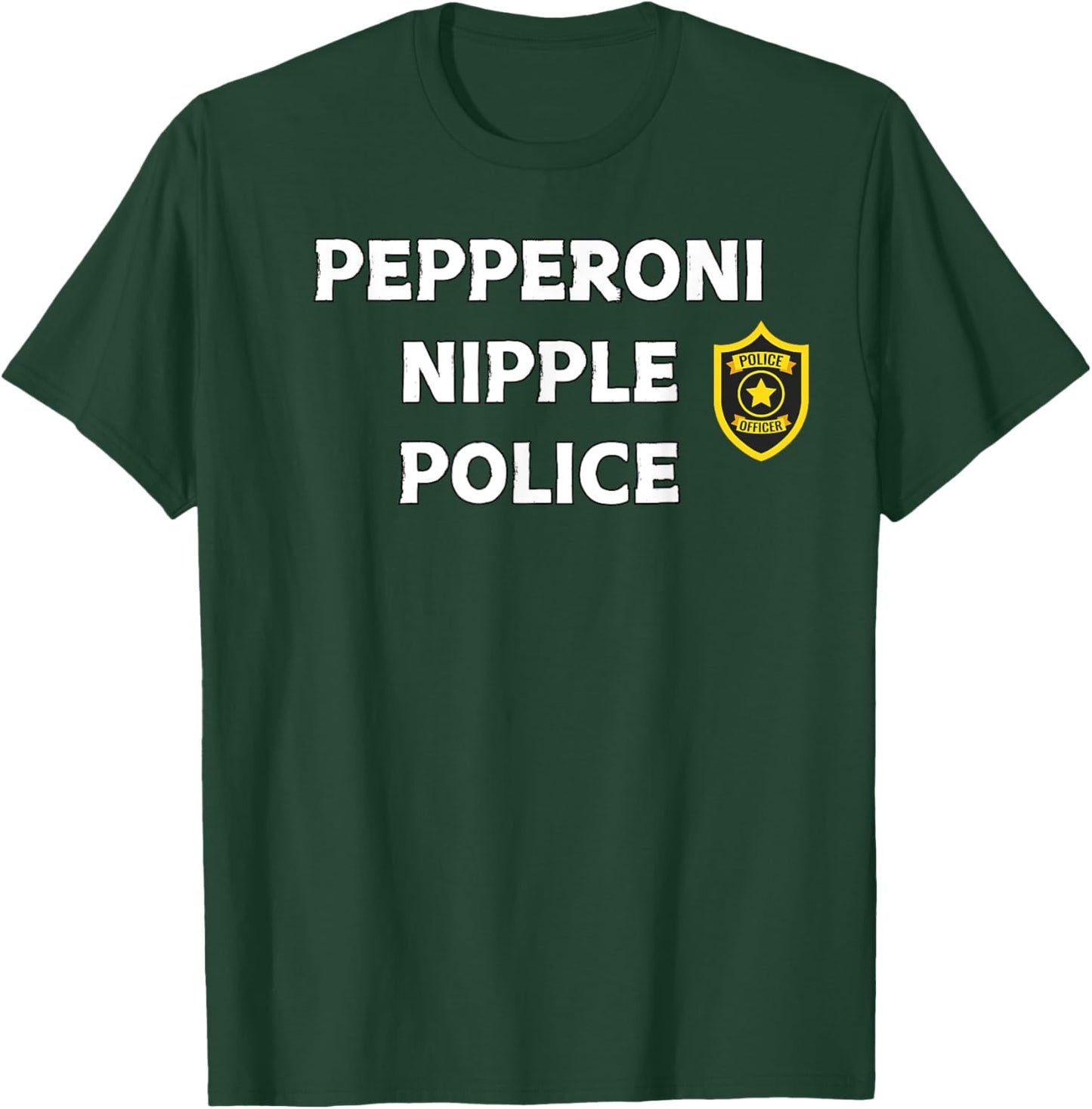 Fun Graphic-Pepperoni Nipple Police T-Shirt - T-Shirt | Forest