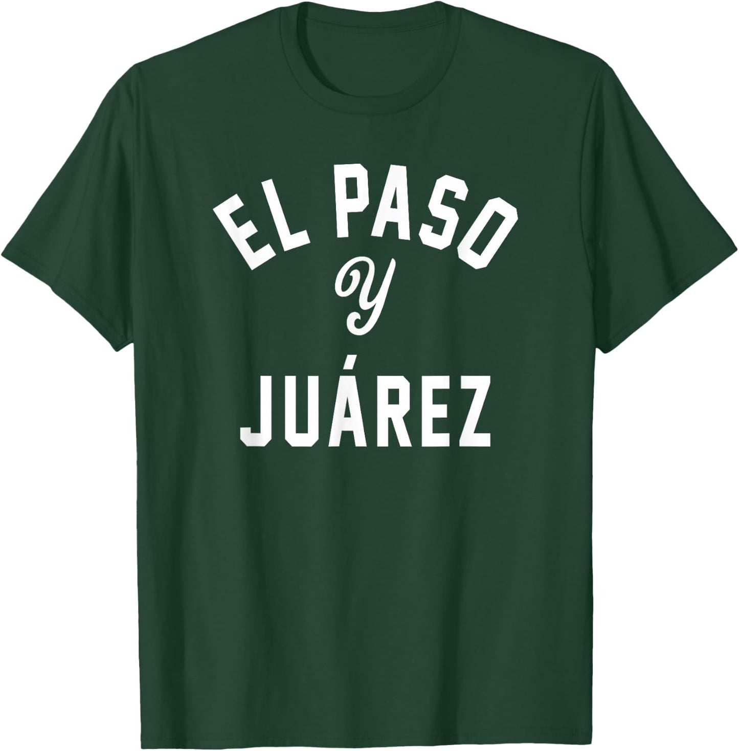 EL PASO Y JUÁREZ - El Paso TX / Ciudad Juárez - White Design T-Shirt - T-Shirt | Forest