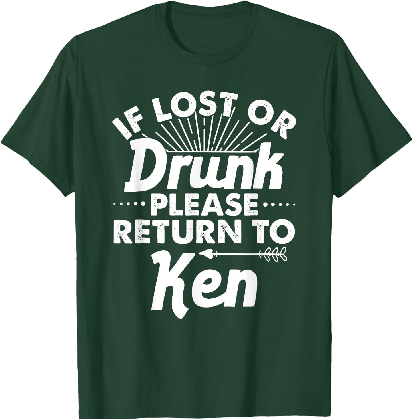 If Lost Or Drunk Please Return To KEN Gift Name Men T-Shirt - T-Shirt | Forest