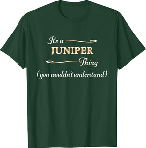 It's a JUNIPER Thing, You Wouldn't Understand | Name Gift T-Shirt - T-Shirt | Forest