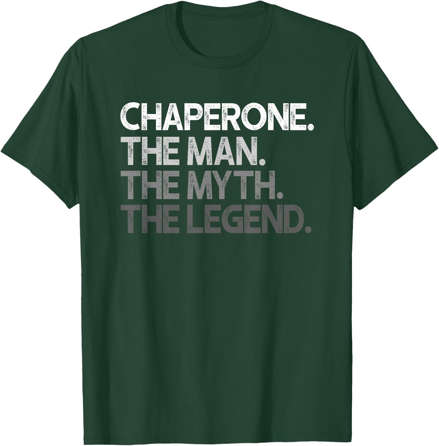 Chaperone Gift The Man Myth Legend T-Shirt - T-Shirt | Forest